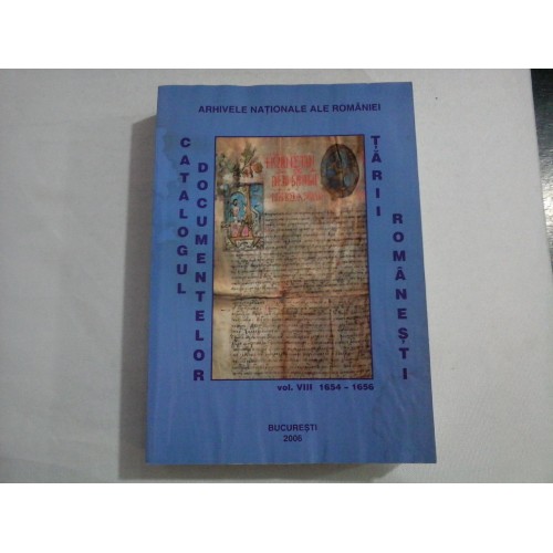 CATALOGUL DOCUMENTELOR TARII ROMANESTI DIN ARHIVELE NATIONALE VOL III 1654-1656 - MARCEL-DUMITRU CIUCA, SILVIA VATAFU-GAITAN, DRAGOS SESAN, MIRELA COMANESCU CATALOGUL DOCUMENTELOR TARII ROMANESTI DIN ARHIVELE NATIONALE VOL III 1654-1656 - MARCEL-DUMITRU CIUCA, SILVIA VATAFU-GAITAN, DRAGOS SESAN, MIRELA COMANESCU